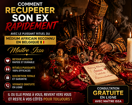 Comment recuperer mon ex, comment recuperer mon ex femme, comment recuperer mon homme, comment recuperer mon mari , marabout Belgique , médium Belgique