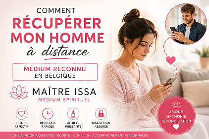 Comment recuperer mon homme à distance , comment recuperer mon homme à distance Belgique , comment recuperer mon homme.  Médium pour recuperer mon homme , voyant reconnu en Belgique , maître Issa