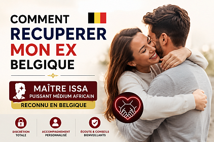 Retour affectif Belgique , retour affectif Liege , médium reconnu en Belgique , médium Liege , marabout Belgique , aide sentimentale Belgique , rituel de retour d’affection Liege Belgique , maître Issa , médium Issa Belgique